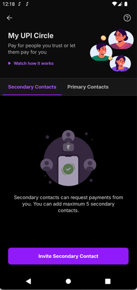 To set up UPI Circle and link secondary users, tap âInvite Secondary Contactâ by either scanning their QR code or manually entering the UPI ID